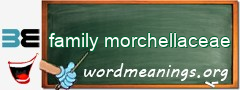 WordMeaning blackboard for family morchellaceae